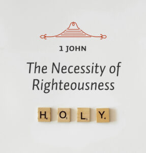 The Necessity of Righteousness